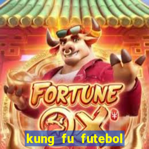 kung fu futebol clube dublado online